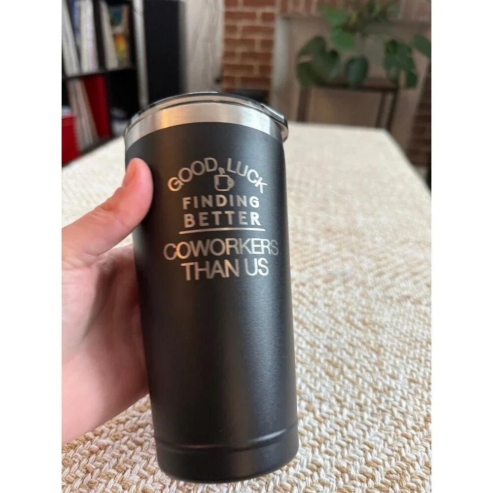 Sodilly Good Luck Finding Better Coworkers Than Us Tumbler